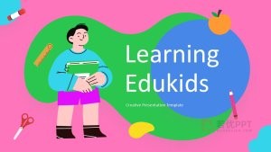 儿童教育学习英文版PPT模板Edukids Learning Presentation No Image